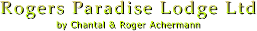 Rogers Paradise Lodge Ltd by Chantal & Roger Achermann